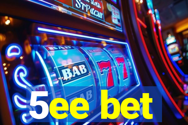 5ee bet